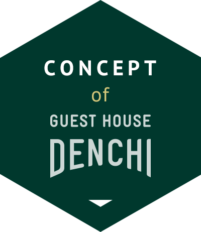 CONCEPT of GUEST HOUSE DENCHI